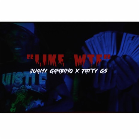 Like WTF ft. Juany Gambino & Fatty G | Boomplay Music