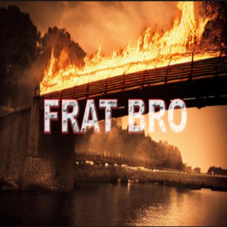 Frat Bro | Boomplay Music