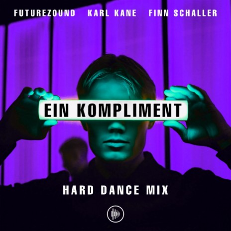 Ein Kompliment (Hard Dance Mix) ft. KARL KANE & Finn Schaller | Boomplay Music