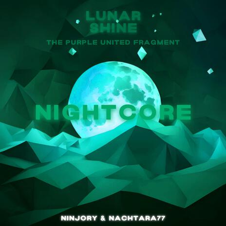 Lunar Shine (The Purple United Fragment) (Nightcore) ft. NinJory Nightcore & Nachtara77 | Boomplay Music