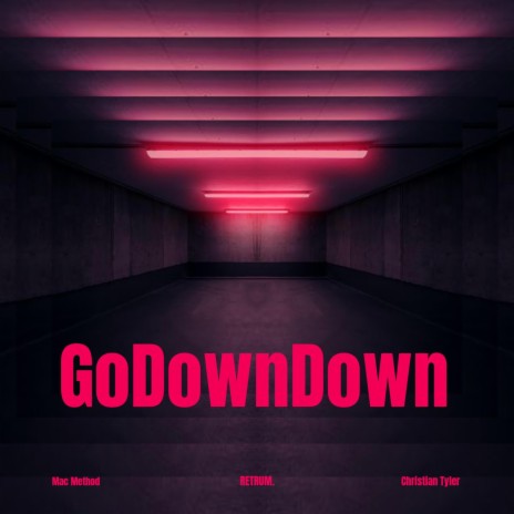 GoDownDown ft. Christian Tyler & Mac Method | Boomplay Music