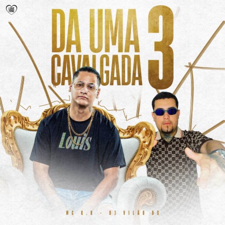 Da uma Cavalgada 3 ft. Love Funk & DJ Vilão DS | Boomplay Music