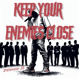 Keep Your Enemies Close