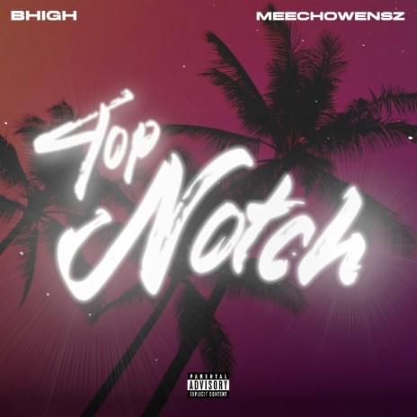 Top Notch ft. Meechowensz & BHigh | Boomplay Music