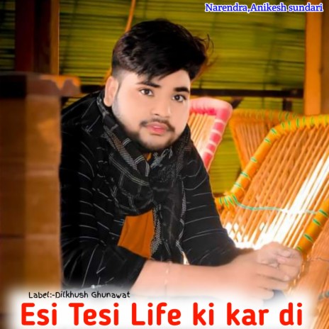 Esi Tesi Life Ki Kar Di ft. Anikesh Sundari | Boomplay Music