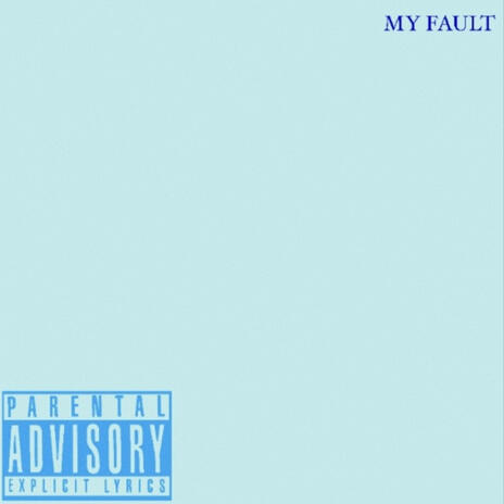 My Fault | Boomplay Music