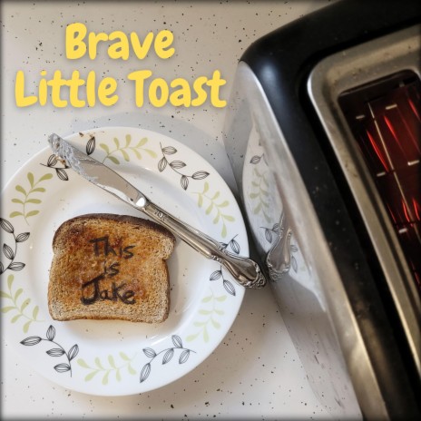 Brave Little Toast | Boomplay Music