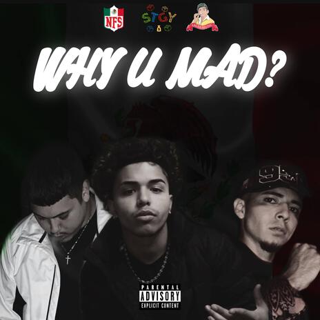 Why U Mad? ft. Jumex Palmas & NFS JayAre | Boomplay Music