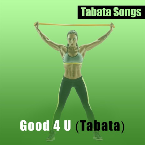 Good 4 U (Tabata)