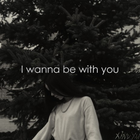 I Wanna Be with You