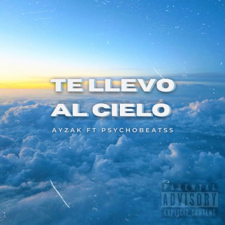 Te Llevo al Cielo ft. Psychobeatzz | Boomplay Music