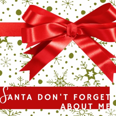 Santa Don't Forget About Me | Boomplay Music