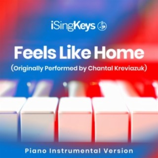 Feels Like Home (Originally Performed by Chantal Kreviazuk) (Piano Instrumental Version)
