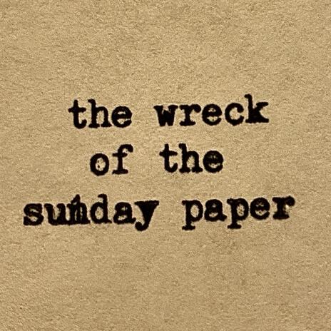 The Wreck of the Sunday Paper | Boomplay Music