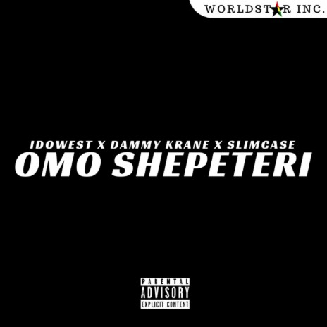 Omo Shepeteri ft. Dammy Krane & Slimcase | Boomplay Music