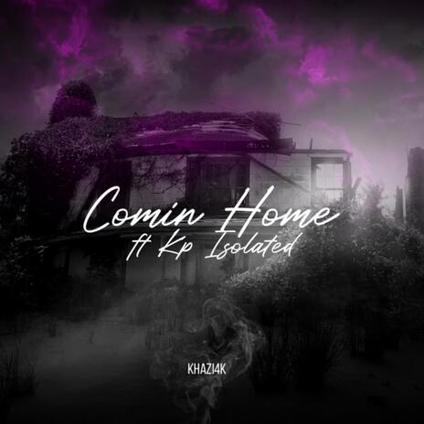 comin home ft. Kp Isolated | Boomplay Music