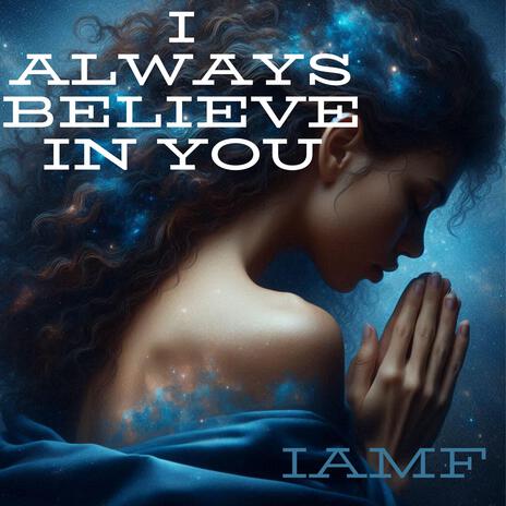 I always believe in you | Boomplay Music