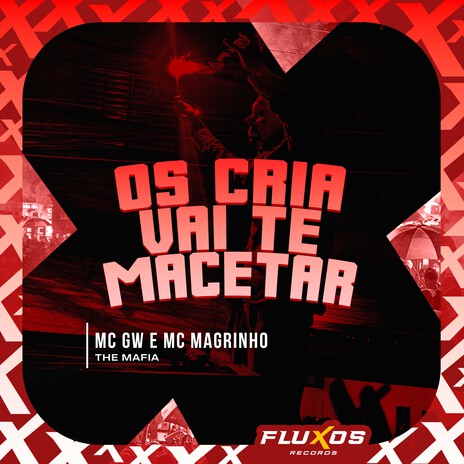 Os Cria Vai Te Macetar ft. MC Magrinho & The Mafia | Boomplay Music