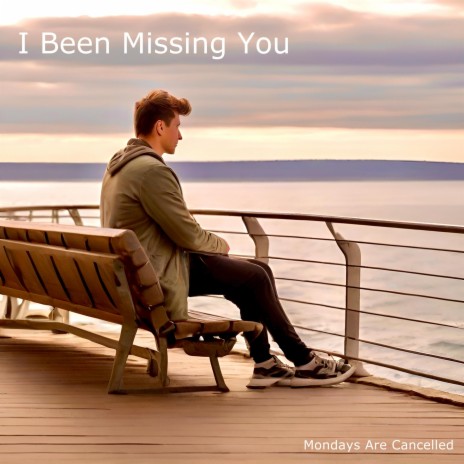 I Been Missing You | Boomplay Music