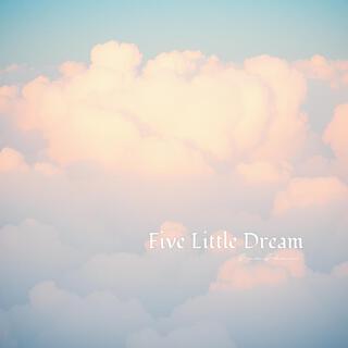 Five Little Dream