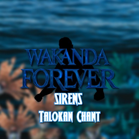 Sirens Talokan Chant (Black Panther Wakanda Forever) ft. Remix Maniacs | Boomplay Music