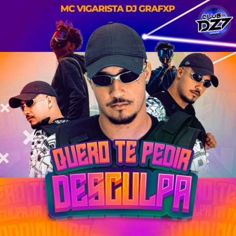 QUERO TE PEDIR DESCULPA ft. Dj Grafxp & CLUB DA DZ7 | Boomplay Music