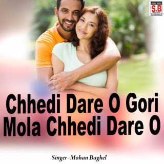 Chhedi Dare O Gori Mola Chhedi Dare O