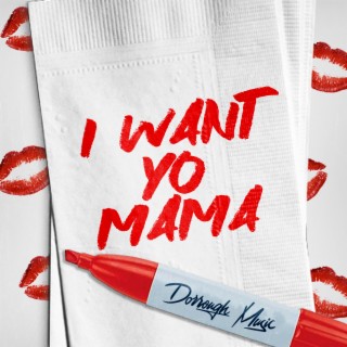 I Want Yo Mama