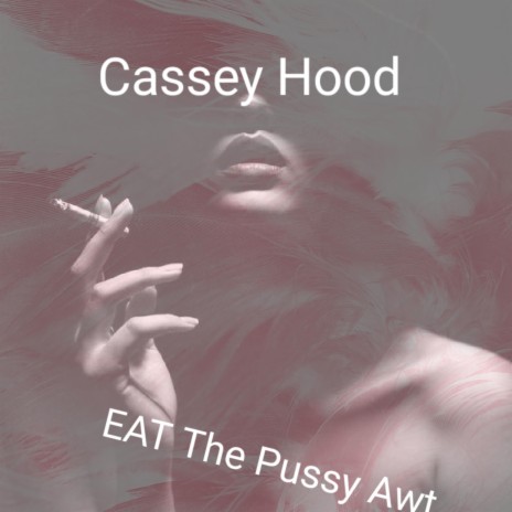 Eat The Pussy Awt | Boomplay Music