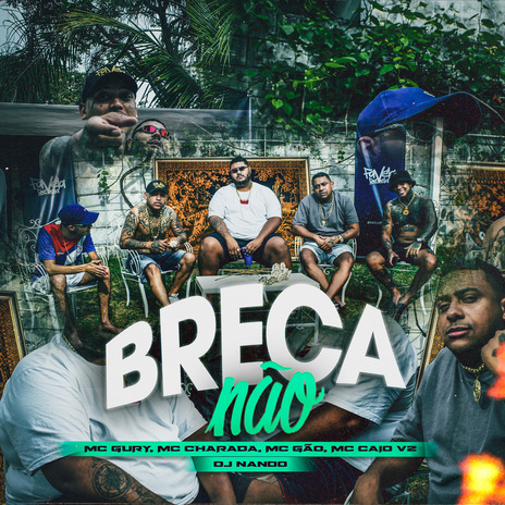 Breca Não ft. Mc Charada, Dj Nando, MC Caio da VZ & Mc Gão | Boomplay Music