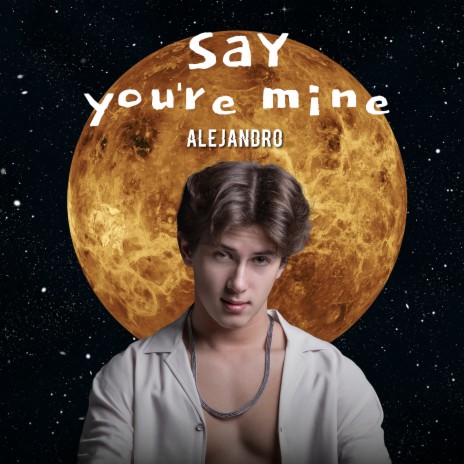 Say You're Mine | Boomplay Music