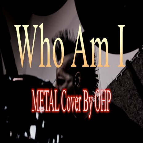 Who Am I (Metal Version) | Boomplay Music