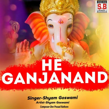 He Ganjanand | Boomplay Music