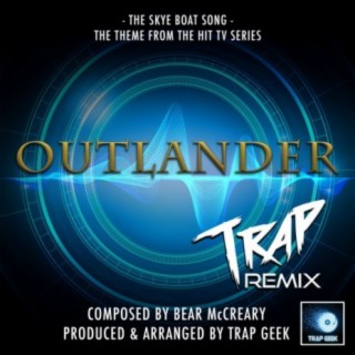 The Skye Boat Song (From Outlander) (Trap Remix)
