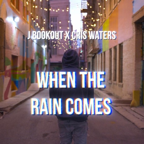 When The Rain Comes ft. Cris Waters | Boomplay Music
