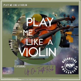 Play Me Like a Violin