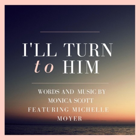 I'll Turn to Him (feat. Michelle Moyer) | Boomplay Music