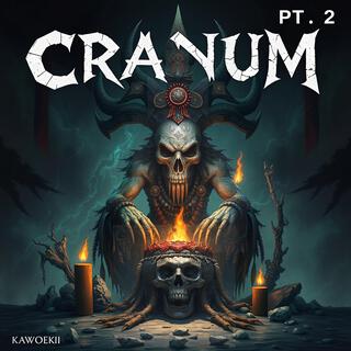 Cranum Pt. 2