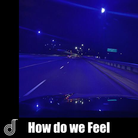 How do we Feel | Boomplay Music