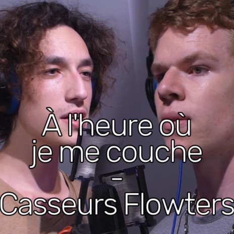 À l'heure où je me couche - Casseurs Flowters (by Lusicas & Cesareuh) ft. Cesareuh | Boomplay Music
