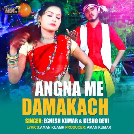 Angna Me Damakacha ft. kesho Devi | Boomplay Music