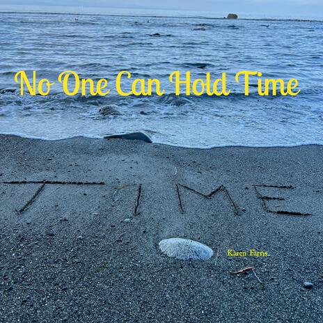 No One Can Hold Time | Boomplay Music