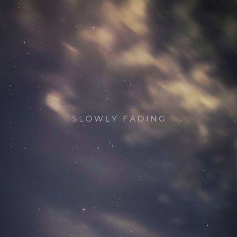 Slowly Fading | Boomplay Music