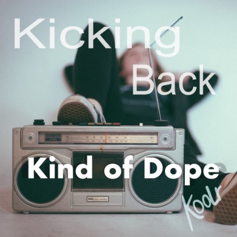 Kicking Back | Boomplay Music