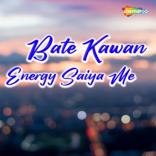 Bate Kawan Energy Saiya Me