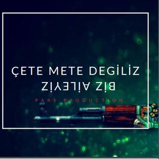 Çete Mete Değiliz Biz Aileyiz (Remix)