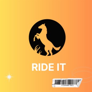 Ride it