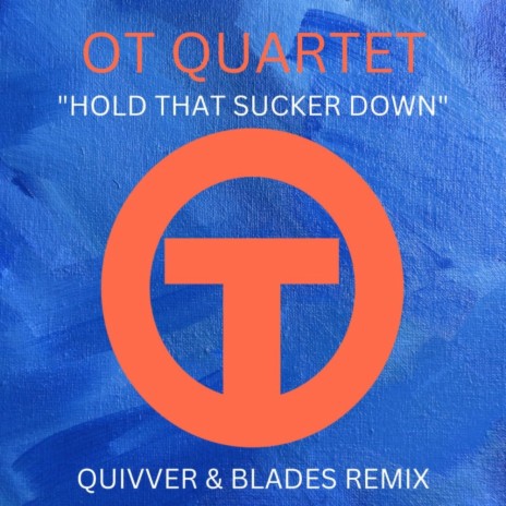 Hold That Sucker Down (Quivver & Blades Remix)