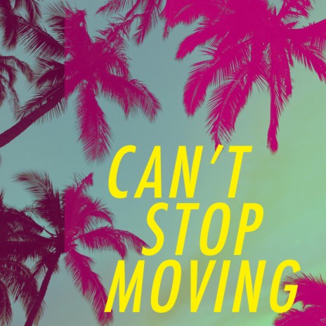 Can't Stop Moving