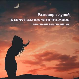 A conversation with the moon / Разговор с луной